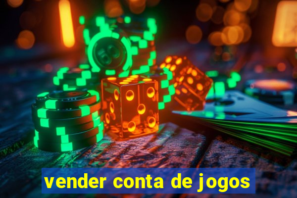 vender conta de jogos